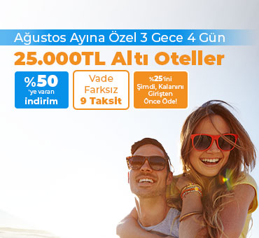 Ağustos Ayına Özel 3 Gece 4 Gün 25.000TL Altı Tatil Fırsatları!