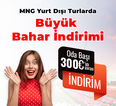 MNG Yurt Dışı Turlarda Büyük Bahar İndirim Kampanyası