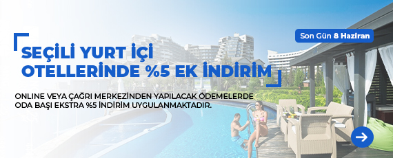 Seçili Yurt İçi Otellerinde %5 Ek İndirim Kampanyası