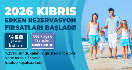2026 Kıbrıs Erken Rezervasyon Fırsatları Başladı