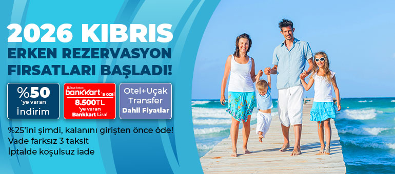 2026 Kıbrıs Erken Rezervasyon Fırsatları Başladı