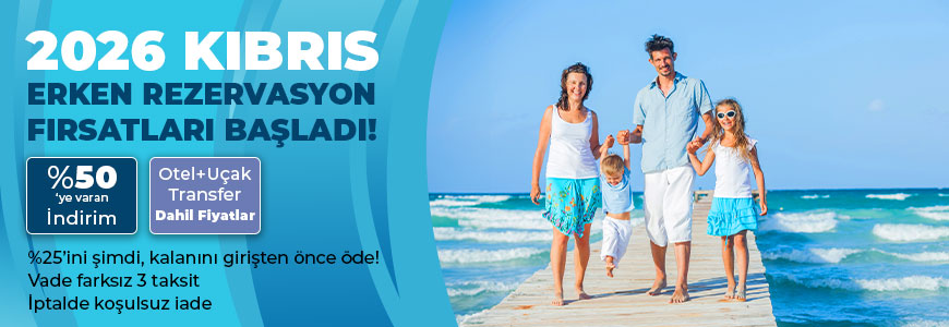 2026 Kıbrıs Erken Rezervasyon Fırsatları Başladı