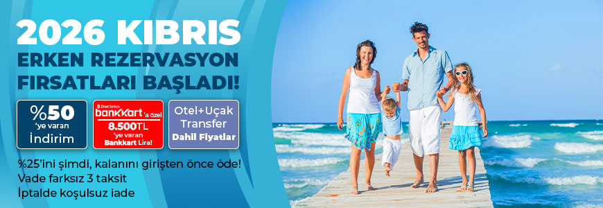 2026 Kıbrıs Erken Rezervasyon Fırsatları Başladı