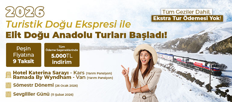 2026 turistik doğu ekspresi ile elit doğu anadolu turları başladı!
