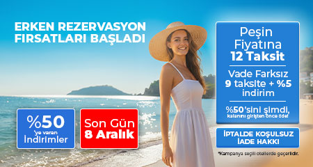 Erken Rezervasyon Fırsatları Başladı!