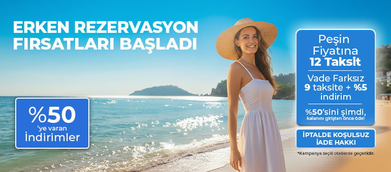 Erken Rezervasyon Fırsatları Başladı!