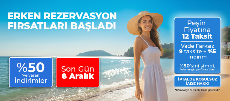 Erken Rezervasyon Fırsatları Başladı!