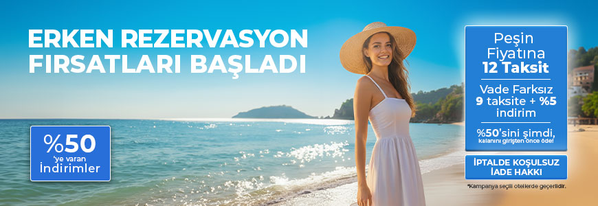 Erken Rezervasyon Fırsatları Başladı!