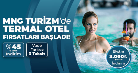 MNG TURİZM'de Termal Otel Fırsatları Başladı!