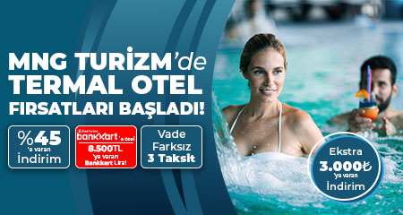 MNG TURİZM'de Termal Otel Fırsatları Başladı!