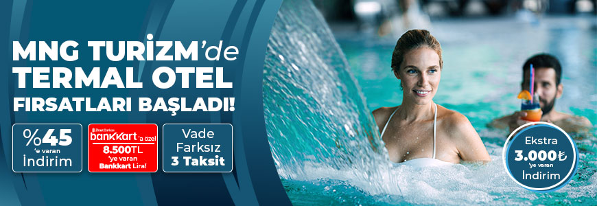 MNG TURİZM'de Termal Otel Fırsatları Başladı!