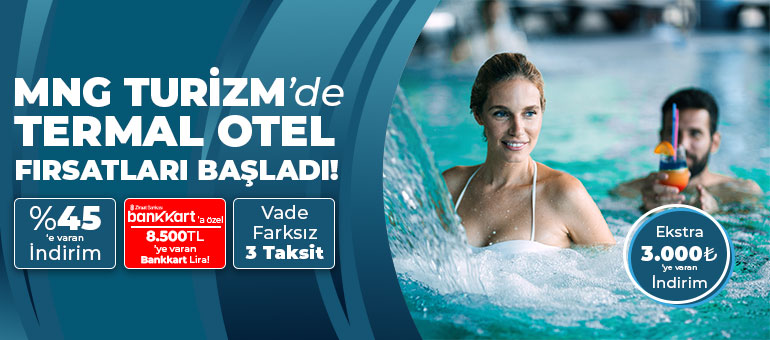 MNG TURİZM'de Termal Otel Fırsatları Başladı!