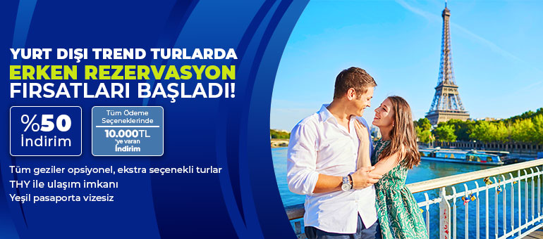Yurt Dışı Trend Turlarda Erken Rezervasyon